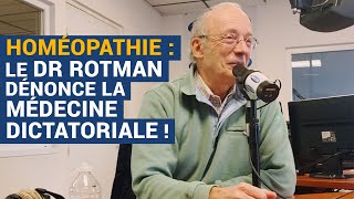 AVS Homéopathie  le Dr Rotman dénonce la médecine dictatoriale   Dr Jean Rotman [upl. by Crelin]