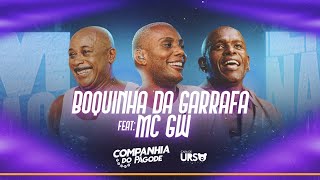 Companhia do Pagode  Boquinha da Garrafa feat Mc GW [upl. by Yhtak]