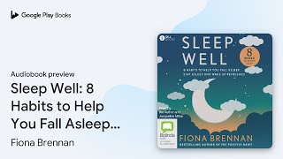 Sleep Well 8 Habits to Help You Fall Asleep… by Fiona Brennan · Audiobook preview [upl. by Nosiram335]