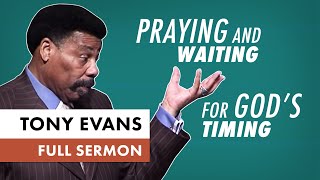 Praying and Waiting for Gods Timing  Tony Evans Sermon [upl. by Venola]