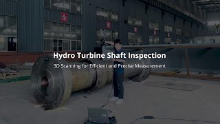 Hydro Turbine Shaft Inspection 3D Scanning for Efficient and Precise Measurement [upl. by Ahsieit]