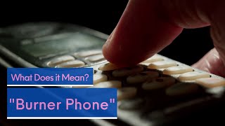 What Does quotBurner Phonequot Mean [upl. by Arak784]