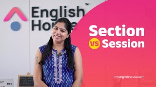 Section and session Whats the difference  English House [upl. by Nnaassilem]