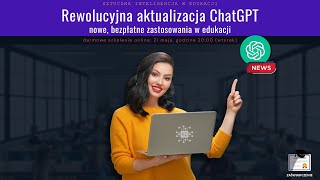 TIK w pracy NAUCZYCIELA 161 Rewolucyjna aktualizacja ChatGPT  nowe zastosowania w edukacji [upl. by Roma983]