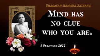 347 Bhagavan Ramana Satsang  Mind Has No Clue Who You Are [upl. by Jezrdna]