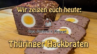 Thüringer Hackbraten mit Ei  falscher Hase  selber machen  Opa Jochen´s Rezept [upl. by Aelyk839]