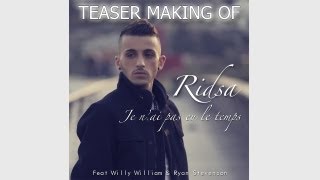 Ridsa ft Willy William amp Ryan Stevenson  Je nai pas eu le temps  Making Of [upl. by Attenat]