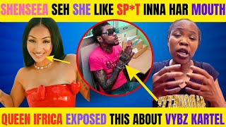 Shenseea REVEALED She Loves Sp1t Inna Mout  Queen Ifrica Ep0sed Di Reason Why Vybz Kartel In Prison [upl. by Yedsnil]