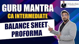 Guru Mantra Episode 4  Balance Sheet Proforma  CA Inter Accounts  By CA Sanket Shah [upl. by Vinay520]