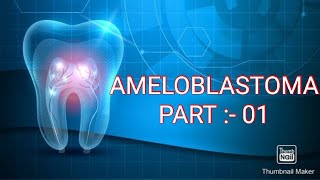 AMELOBLASTOMA ODONTOGENIC TUMORS PART  01 [upl. by Umeko478]