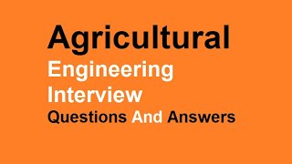 Agricultural Engineering Interview Questions And Answers [upl. by Fe]