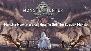 Monster Hunter World  How To Get The Evasion Mantle [upl. by Lydie987]