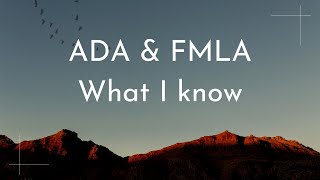 ADA amp FMLA What I know so far [upl. by Aislehc]