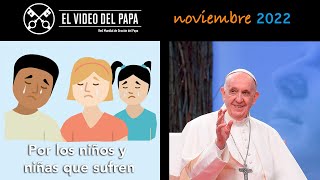 🙏 Por los niños y niñas que sufren Intenciones del Papa Francisco  noviembre 2022 [upl. by Rosetta]