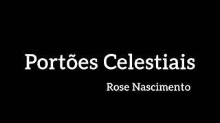 Portões Celestiais  Rose Nascimento  Playback com letra [upl. by Iztim]