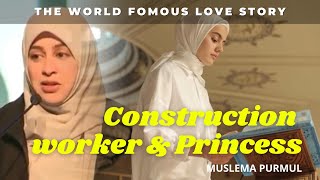 THE WORLD FAMOUS LOVE STORY PRINCESS amp CONSTRUCTION WORKER  MUSLEMA PURMUL  SHEREEN SALAMA [upl. by Anitteb]