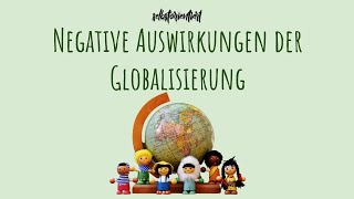 Negative Auswirkungen der Globalisierung einfach erklärt  Kritik an der Globalisierung  Nachteile [upl. by Rusert418]