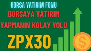 BİST 30 ENDEKS BORSA YATIRIM FONU  ZPX30 [upl. by Ennairek]