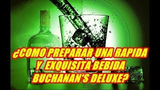 ¿COMO PREPARAR UNA RAPIDA Y EXQUISITA BEBIDA BUCHANANS [upl. by Anica]