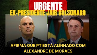 BOLSONARO AFIRMA QUE PT ESTA ALINHADO COM MORAES [upl. by Eenad]