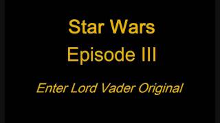 Star Wars Episode III  Enter Lord Vader Original HD Stereo [upl. by Eidac453]