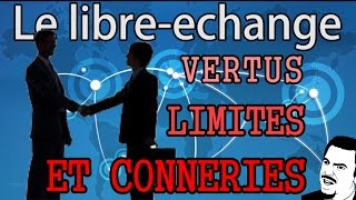 Libreéchange  Vertus Limites et Conneries  Economicons 3 [upl. by Nybbor]