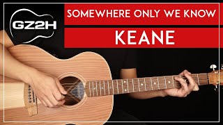 Somewhere Only We Know Guitar Tutorial Keane Guitar Lesson Acoustic Chords [upl. by Nodarb36]