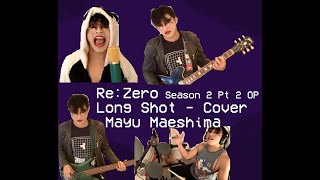 『 ReZero Season 2 Part 2 OP 』Long Shot by Mayu Maeshima 前島麻由  Full Band Cover [upl. by Nitsirk]