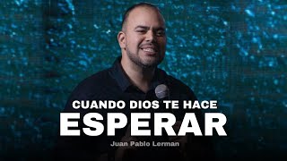 CUANDO DIOS TE HACE ESPERAR  Juan Pablo Lerman Grabado en México 🇲🇽familiadediosinternacional [upl. by Dey]