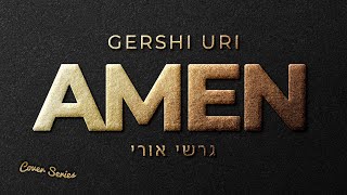 Gershi Uri  Amen  Cover Series [upl. by Novah]