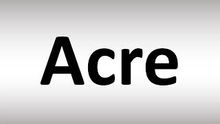 How to Pronounce Acre [upl. by Amsden]