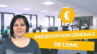 Présentation générale de l’OMC  Economie  Terminale STMG  digiSchool [upl. by Ynohtnaleahcim]