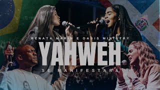 Yahweh Se Manifestará  Oasis Ministry amp Renata Marin Gravado Ao Vivo do Brasil [upl. by Latsyrhk]