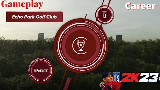 PGA 2K23  career  PGA Tour  Echo Park Golf Club PGA Golf [upl. by Avi]