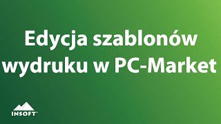 Edycja szablonów wydruku w PC Market [upl. by Ecyrb490]