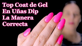 Manera Correcta De Aplicar Top CoatBrillo Final De Gel A Uñas De InmersiónDip ESP [upl. by Eitsirhc]