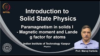 noc19ph02 Lecture 75Paramagnetism in solids I  Magnetic moment and Lande g factor for atoms [upl. by Julieta]