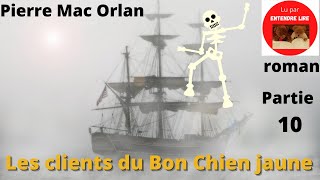 quotLes clients du Bon Chien Jaunequot Partie 10 et fin  Pierre Mac Orlan [upl. by Gokey173]