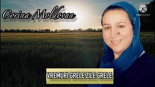 CORINA MOLDOVAN  VREMURI GRELE ZILE GRELE  NOU 2022  VIDEO OFICIAL [upl. by Novhaj73]