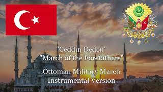 quotCeddin Dedenquot quotMarch of the Forefathersquot Ottoman Military March Instrumental Version [upl. by Ititrefen]