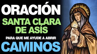 🙏 Oración Poderosa a Santa Clara PARA ABRIR CAMINOS 🙇 [upl. by Anoniw]