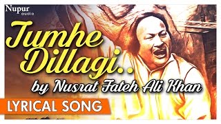 Tumhe Dillagi by Nusrat Fateh Ali Khan Full Song Video with Lyrics  Nupur Audio [upl. by Vyner]