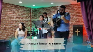 Hristiyan İlahisi  O Yaşıyor O Yaşıyor [upl. by Currey796]