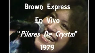 The Brown Express  Pilares De Crystal  En Vivo  1979 [upl. by Olraced]