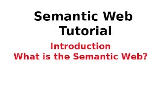 Semantic Web Tutorial 114 Introduction  What is the Semantic Web [upl. by Akemej]