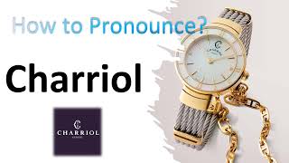 How to Pronounce Charriol [upl. by Ameekahs]