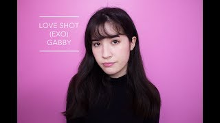 Love Shot EXO 엑소  English Cover by Gabby from France [upl. by Nohtan386]