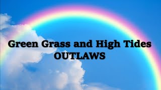 Green Grass and High Tides With Lyrics  Outlaws V2 [upl. by Yesnel537]