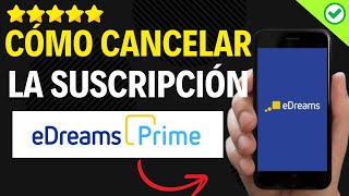 ✅️ Como Cancelar la Suscripcion De Edreams Prime ✅️ [upl. by Mehs]