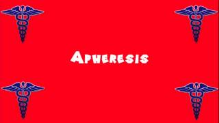 Pronounce Medical Words ― Apheresis [upl. by Sirromed]